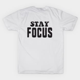 Stay focus T-Shirt